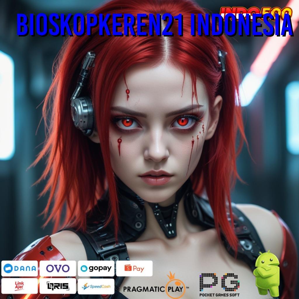 BIOSKOPKEREN21 INDONESIA Slot Cepat Maxwin