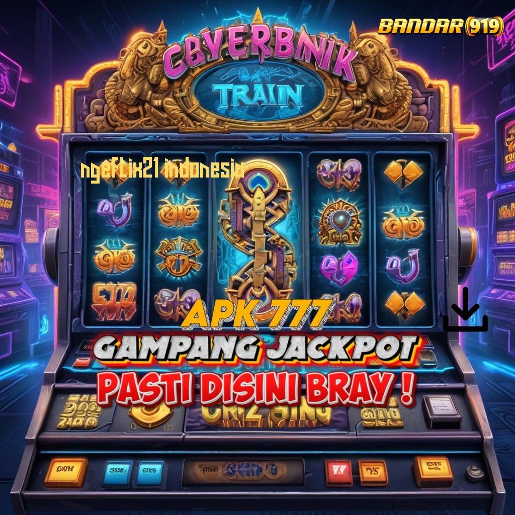 NGEFLIX21 INDONESIA ⋗ Kode Diskon Hack Slot Jackpot Apk