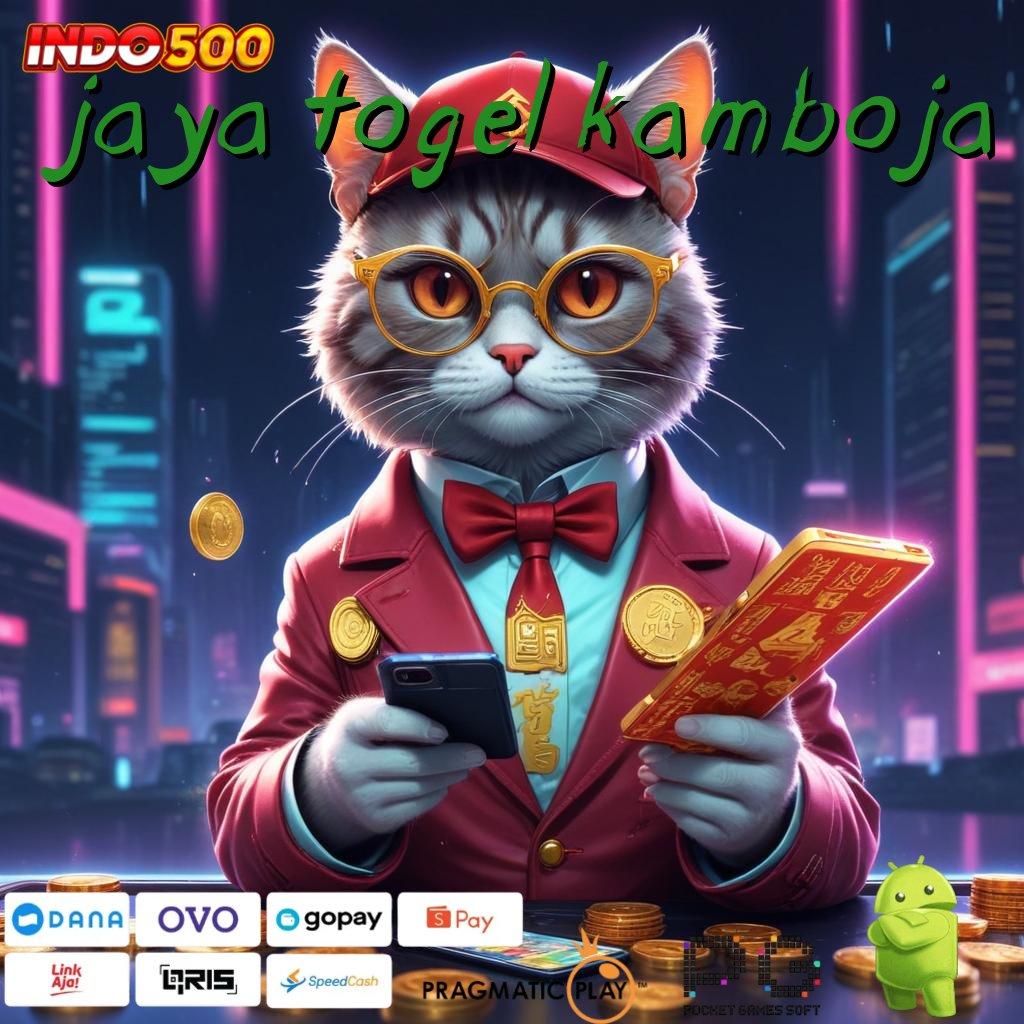 JAYA TOGEL KAMBOJA jaringan data slot online gampang auto profit