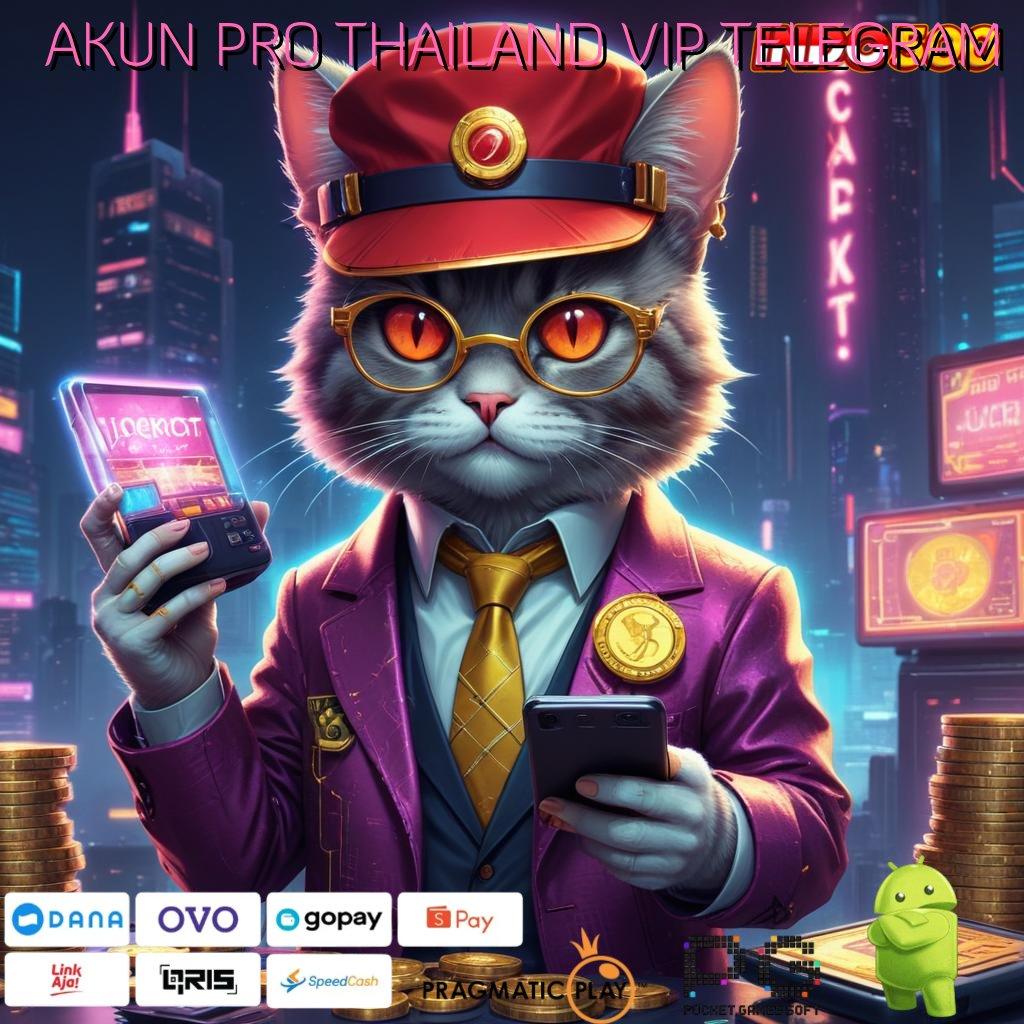 AKUN PRO THAILAND VIP TELEGRAM → Menciptakan Auto Cuan Dengan Rezeki Tiada Henti