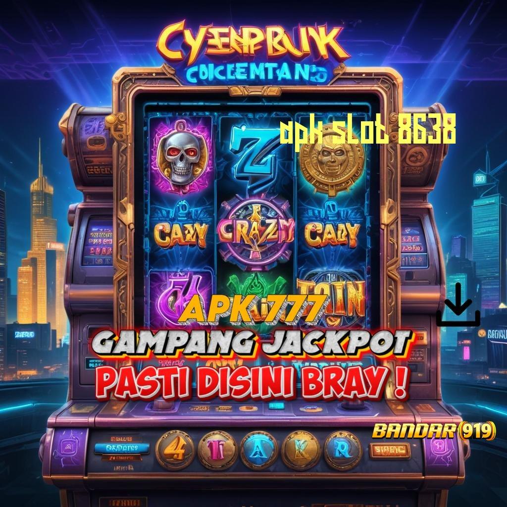 APK SLOT 8638 ↦ versi paling update voucher cuan sakti