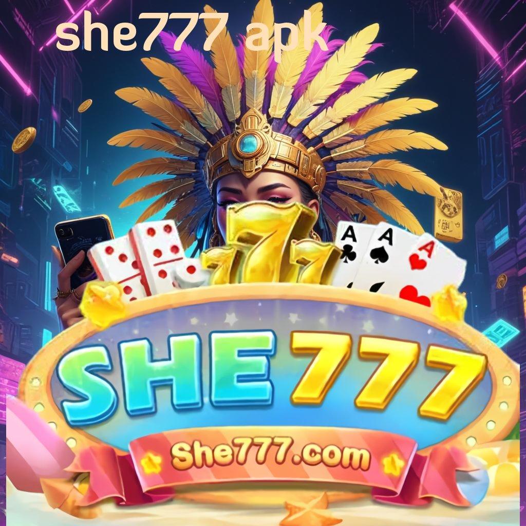 SHE777 APK ⇏ Jalur Cepat Menuju Maxwin Auto Tajir