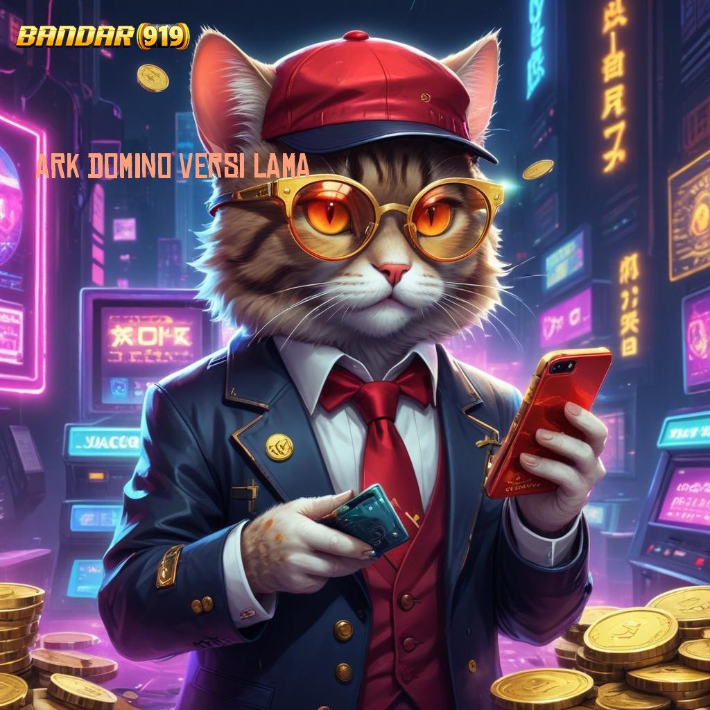 ARK DOMINO VERSI LAMA ⇏ Deposit Ovo 25K Bonus Gampang Didapat