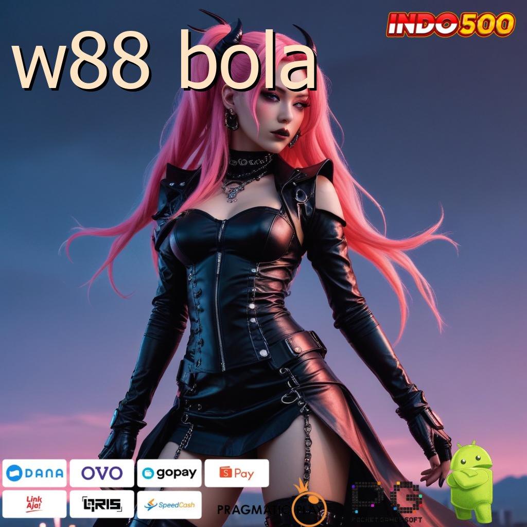 W88 BOLA Pembaruan APK Bonus Harian Struktur Kerja