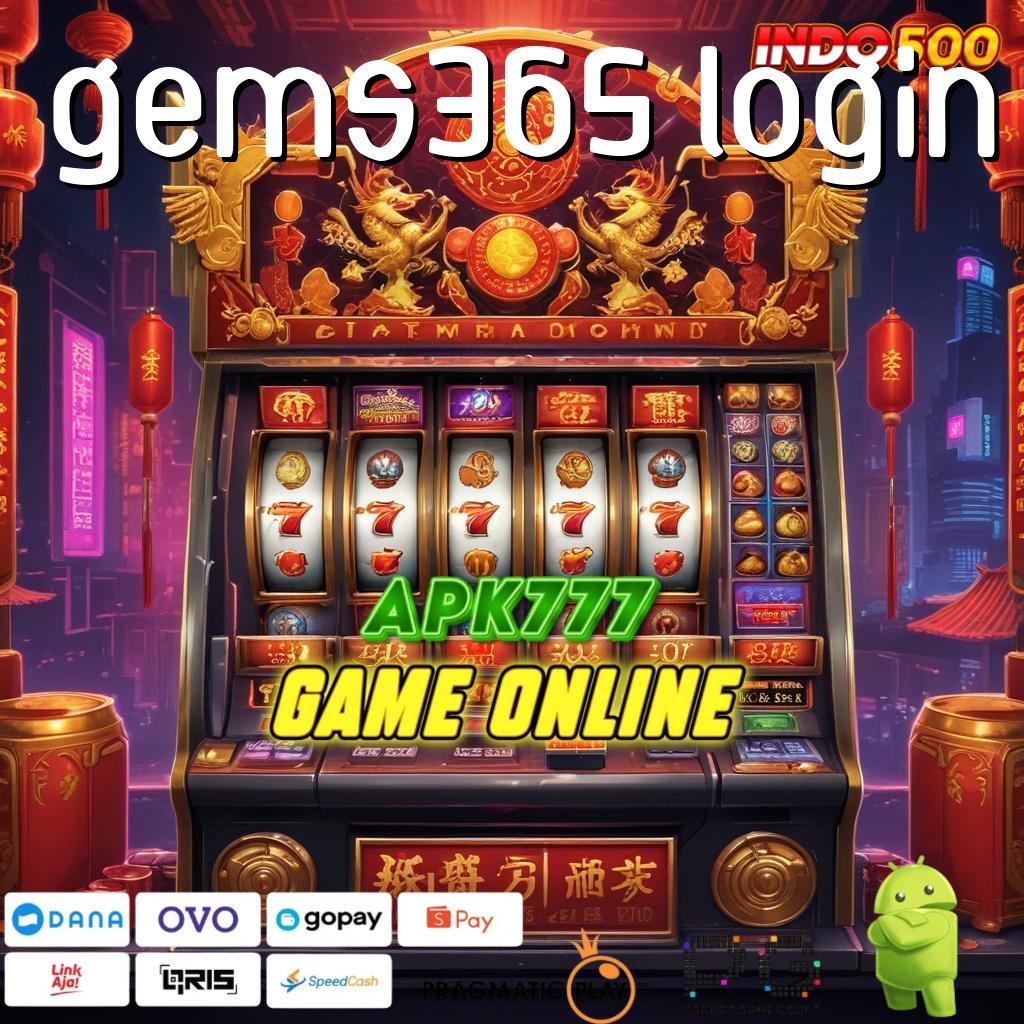 GEMS365 LOGIN Slot Aplikasi Tanpa Hambatan