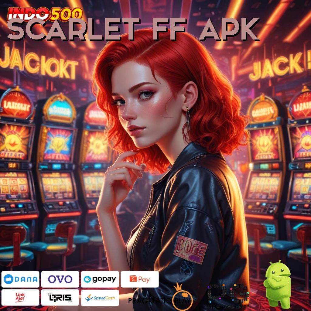 SCARLET FF APK Versi Jackpot Instan Terpercaya