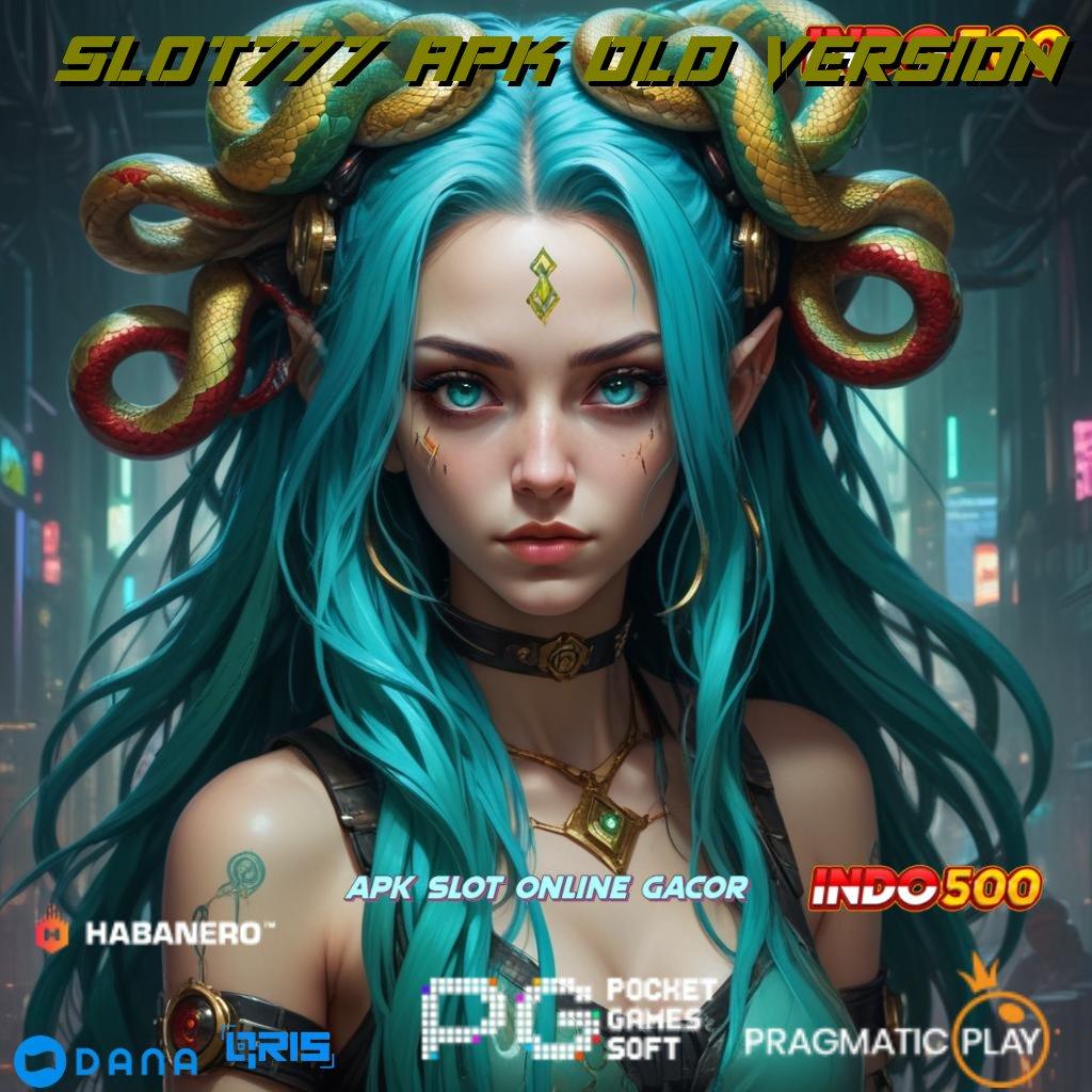 Slot777 Apk Old Version