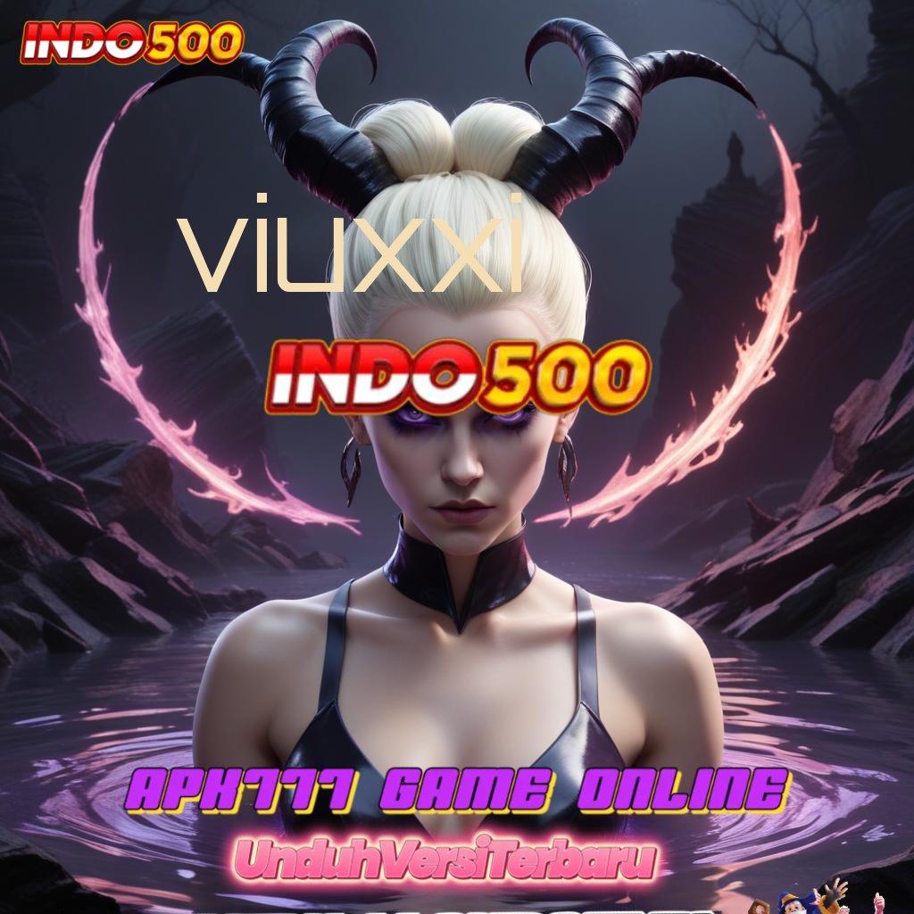 VIUXXI ✅ Daftar Slot Gacor Dengan Deposit Mandiri