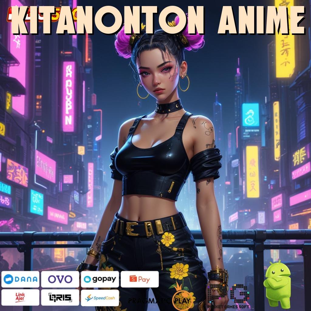 KITANONTON ANIME Aktifkan Fitur Baru untuk Spin Praktis