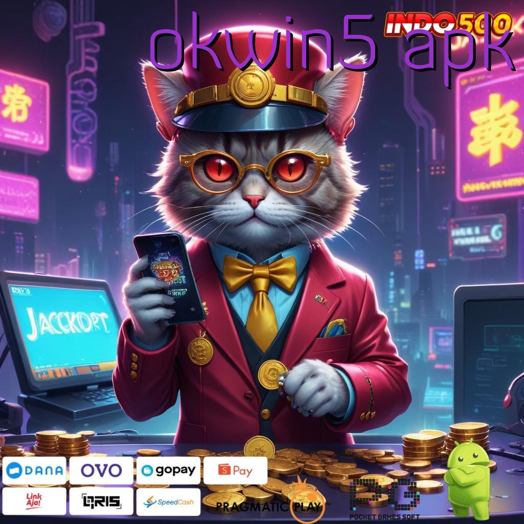 OKWIN5 APK Mesin Kekayaan Apk Slot Gacor 777 Android iOS Versi Terbaru