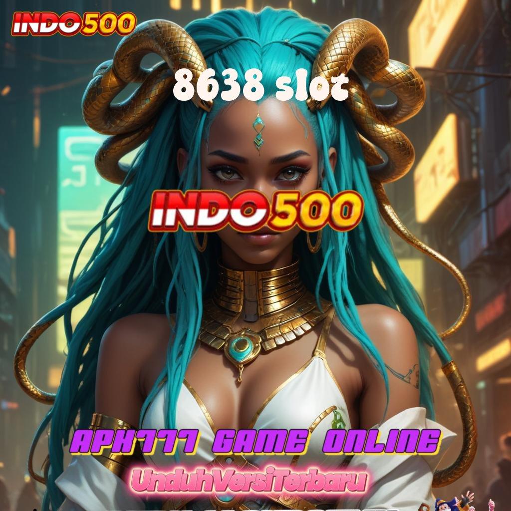 8638 SLOT 🎮 Modal Kecil Rezeki Beruntun Tanpa Batas