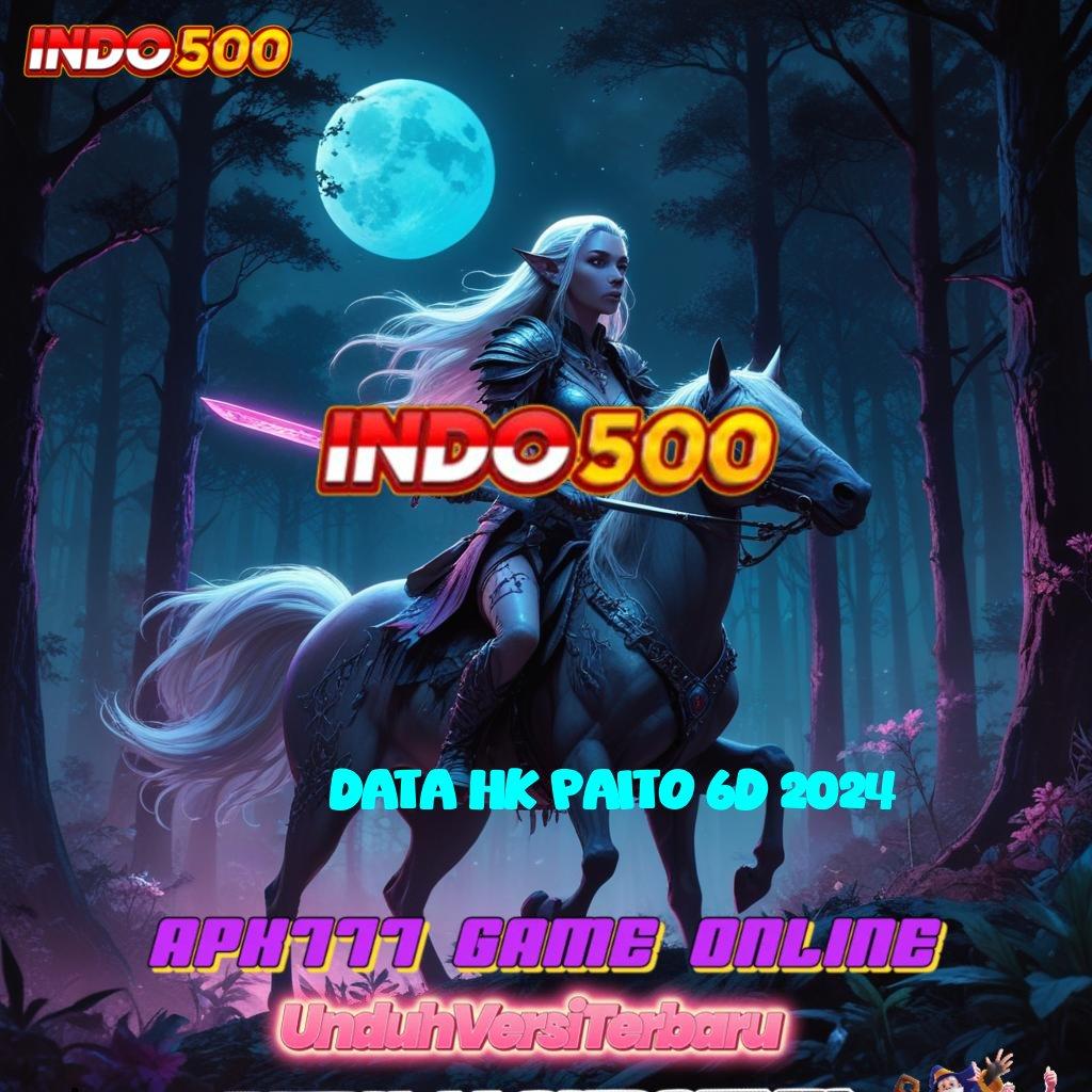 DATA HK PAITO 6D 2024 💫 Sistem Operasional Slot yang Membawa Maxwin Cepat