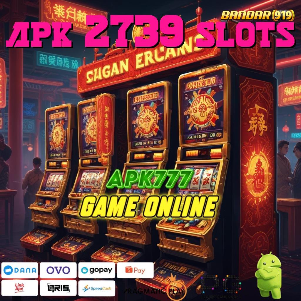 APK 2739 SLOTS # Fitur Bonus Melimpah Solusi Optimal Pemula