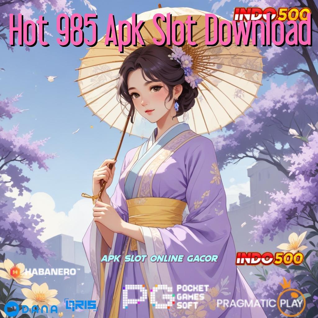 Hot 985 Apk Slot Download