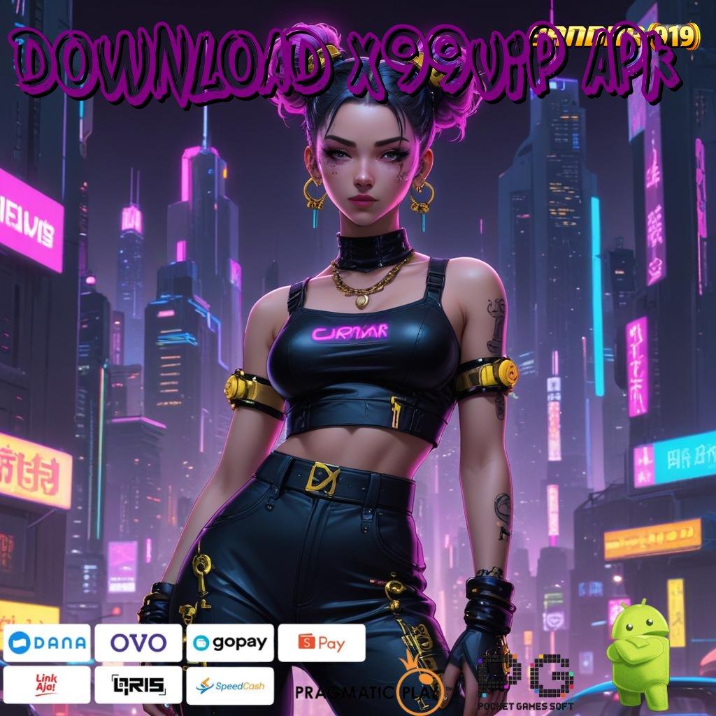 DOWNLOAD X99VIP APK @ pilihan game tanpa batas