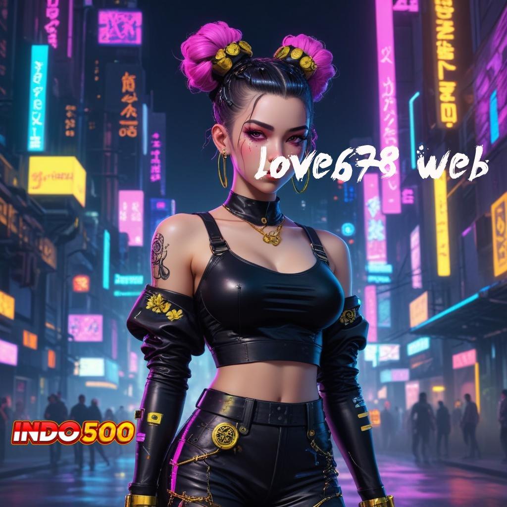 LOVE678 WEB 🎮 kemenangan konsisten