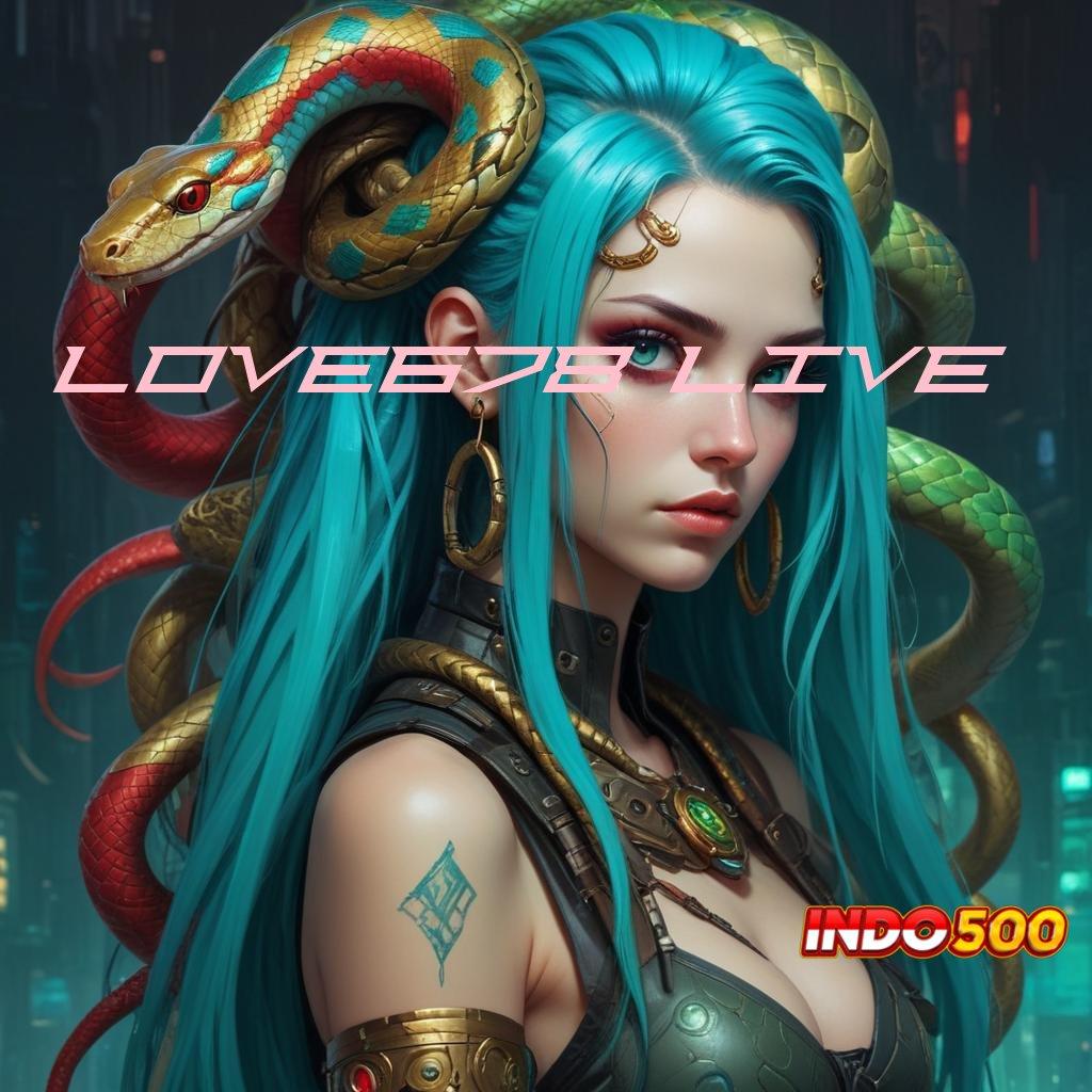 LOVE678 LIVE ↪ Mesin Digital Teknologi Apk Bonus 2024