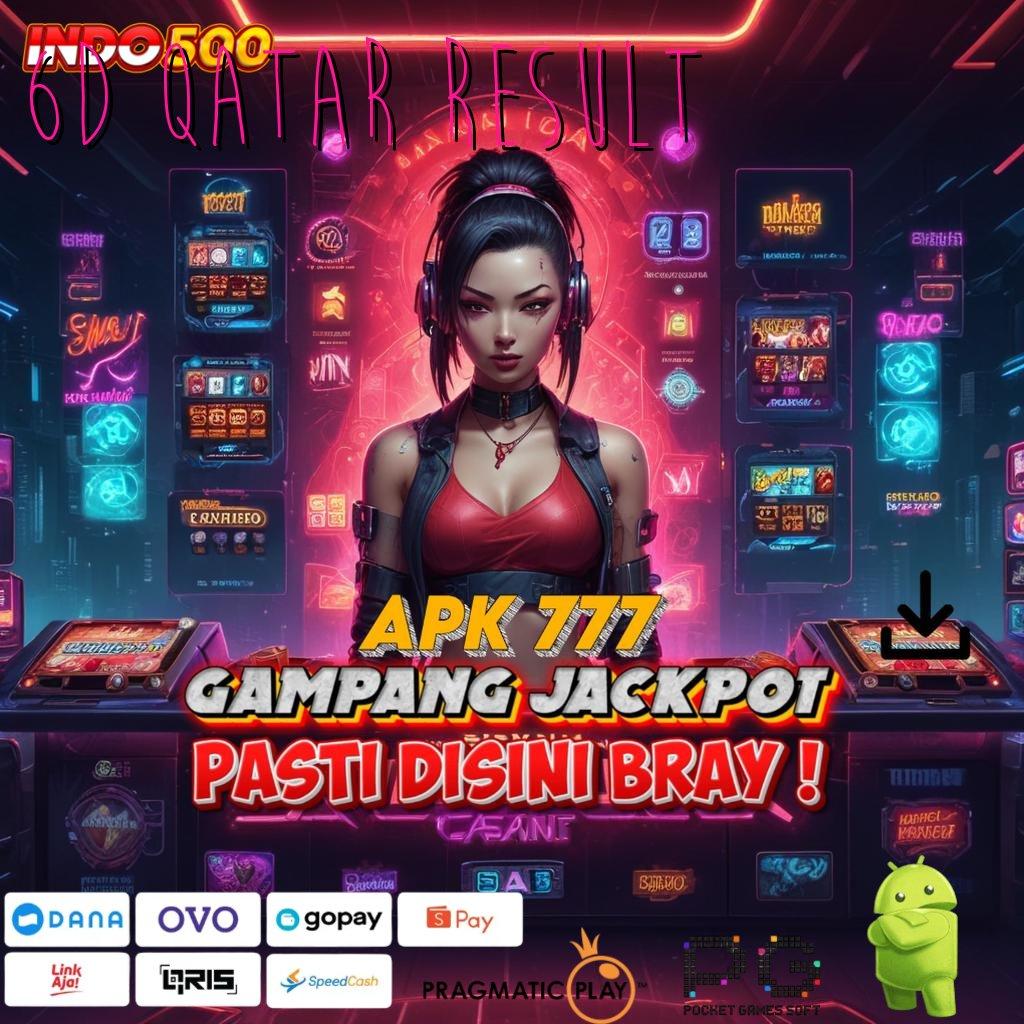 6D QATAR RESULT Aplikasi Terdepan Dengan Jackpot