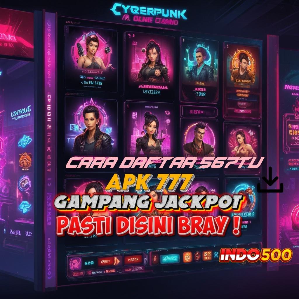 CARA DAFTAR 567TV Fasilitas Digital untuk Kemenangan Maksimal