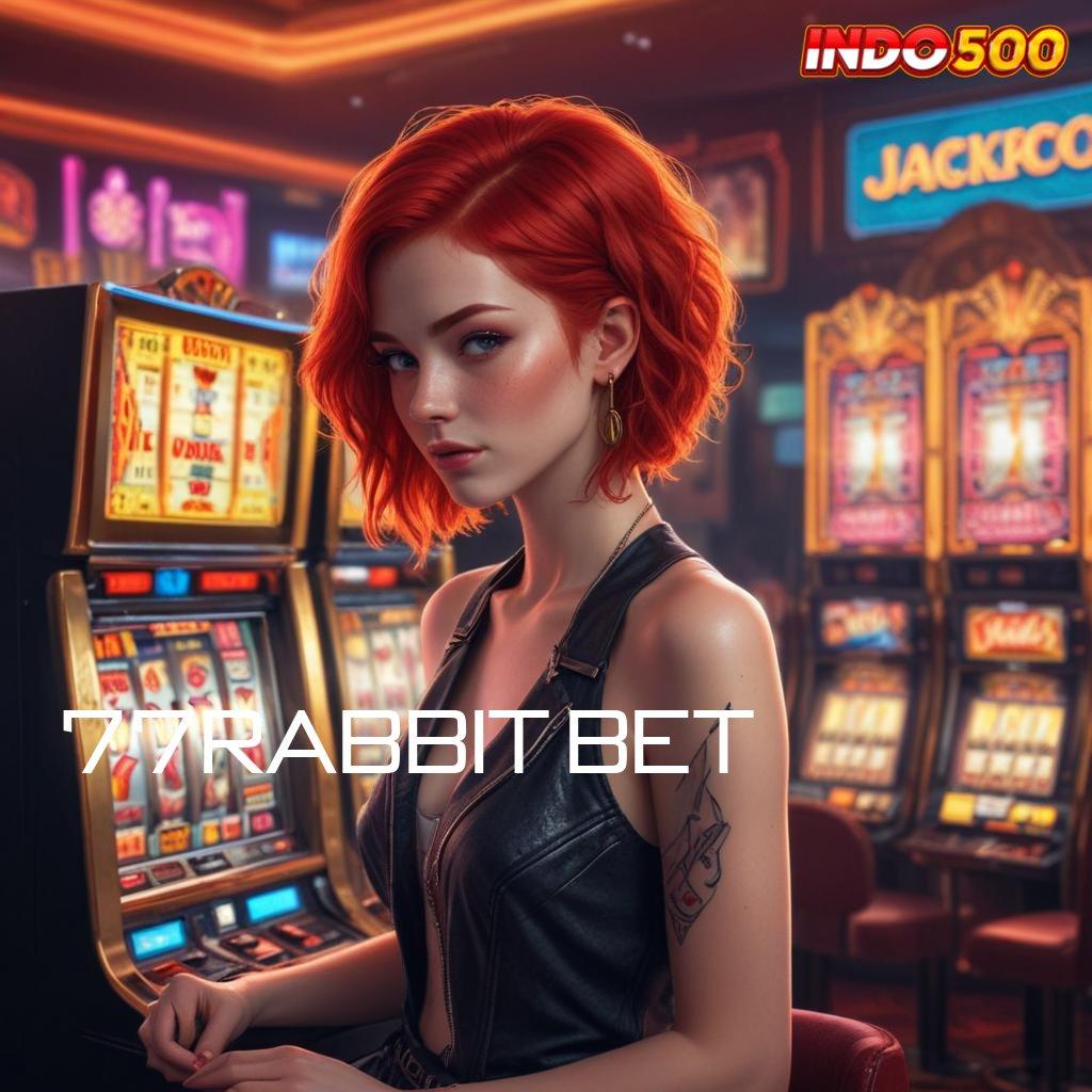 77RABBIT BET 🚀 Auto Gampang Maxwin Pasang Apk Di Android