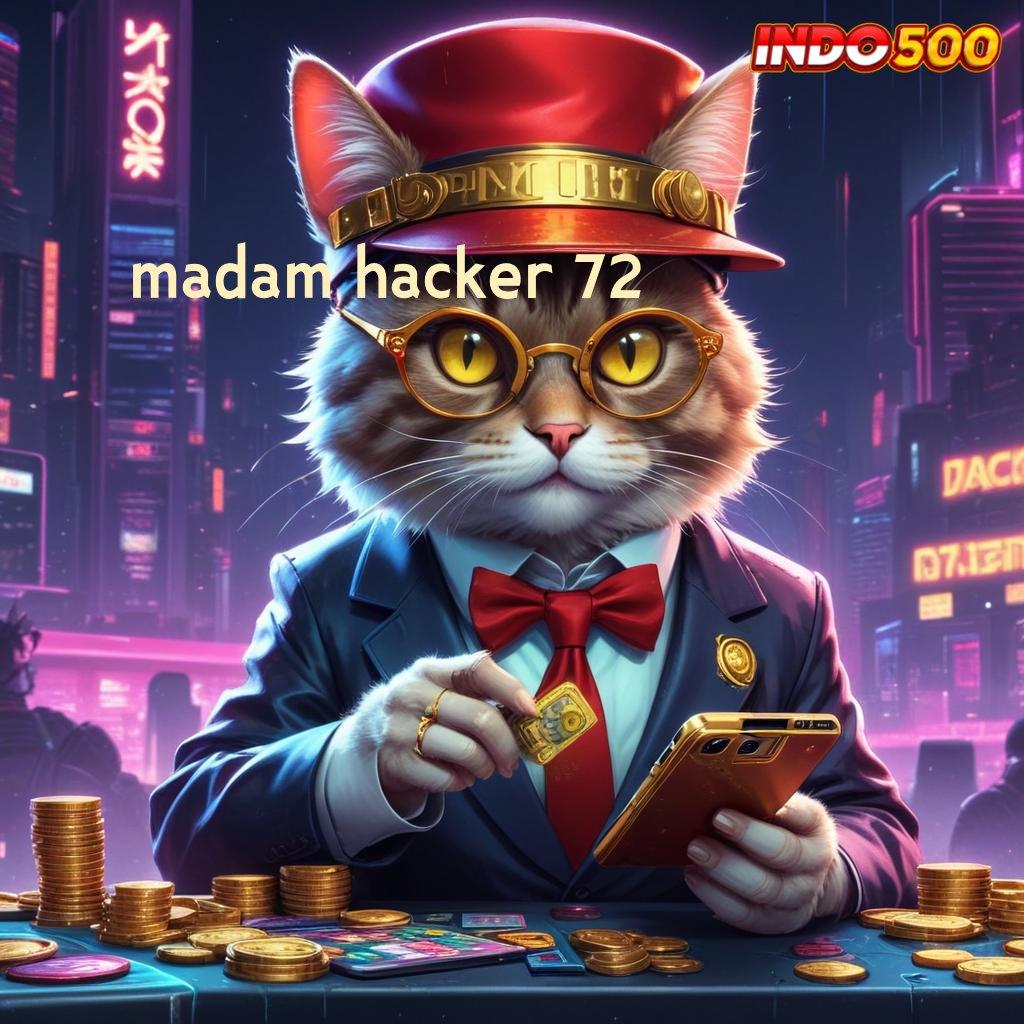 MADAM HACKER 72 🎮 slot kemenangan maksimal besar