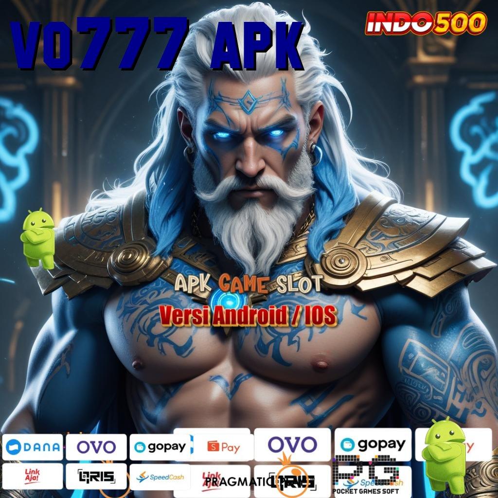 VO777 APK Jaminan Rizki Ayo Dapatkan Aplikasi Bermain Uang Asli