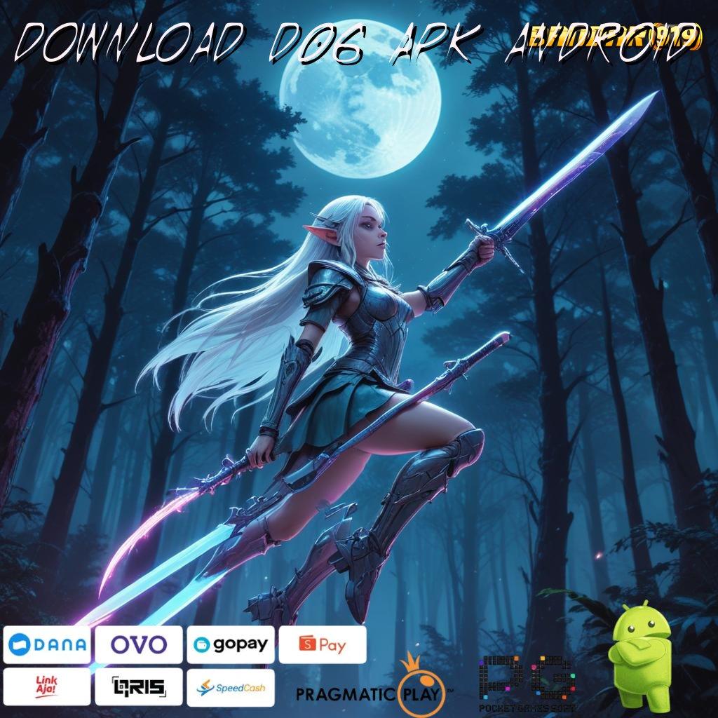 DOWNLOAD D06 APK ANDROID , sarana struktur kerja arena platform teknologi fasilitas