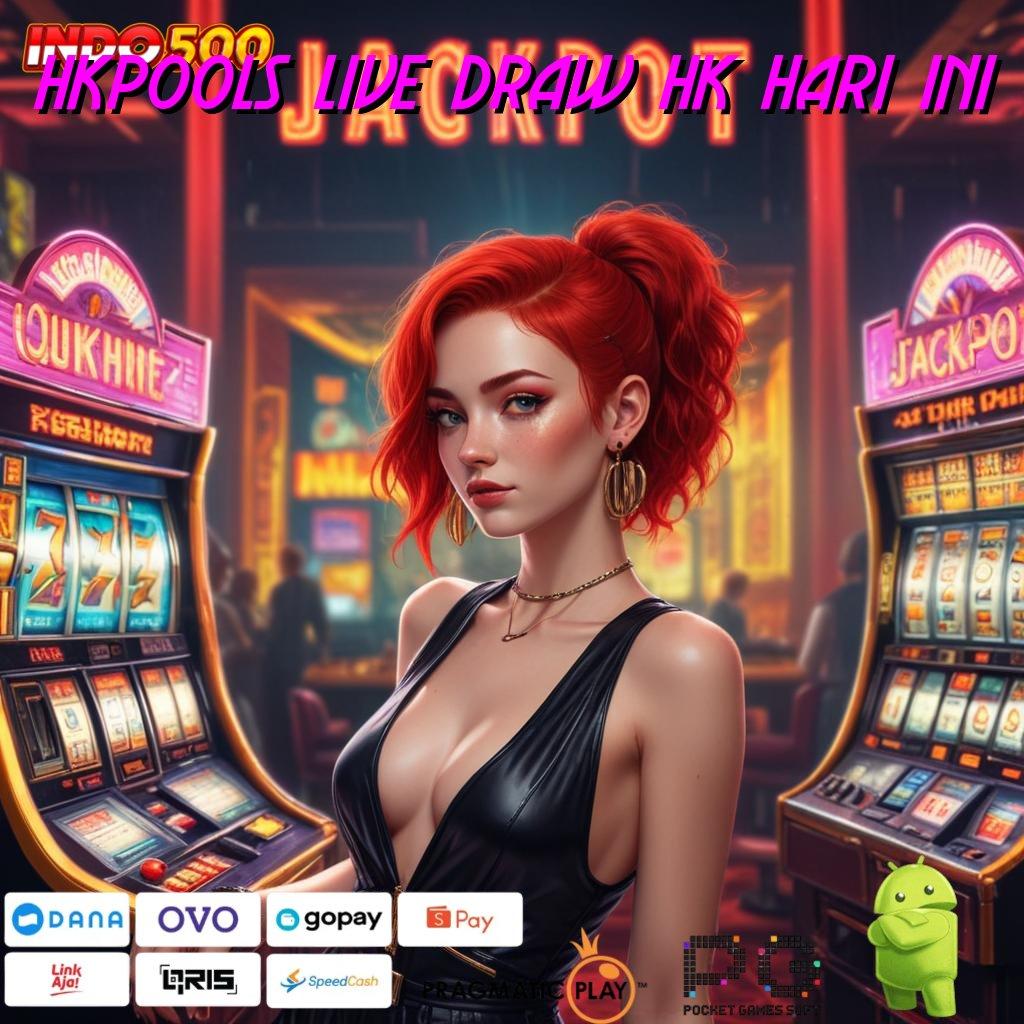 HKPOOLS LIVE DRAW HK HARI INI ratusan terkemuka peluang menang besar akun baru utama