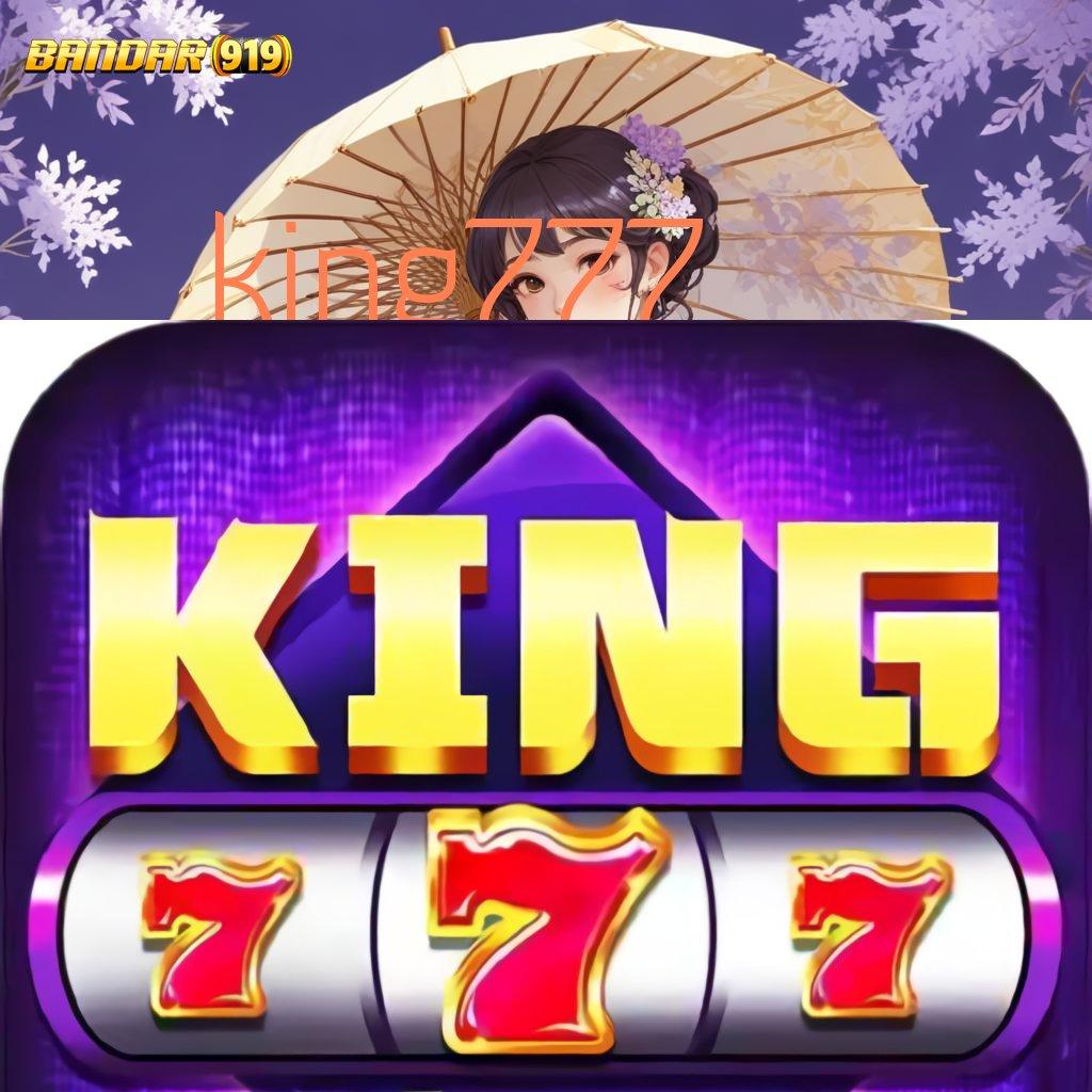 KING777 ✔ Dp 10rb Dapatkan Apk Slot Maxwin Versi Terbaru