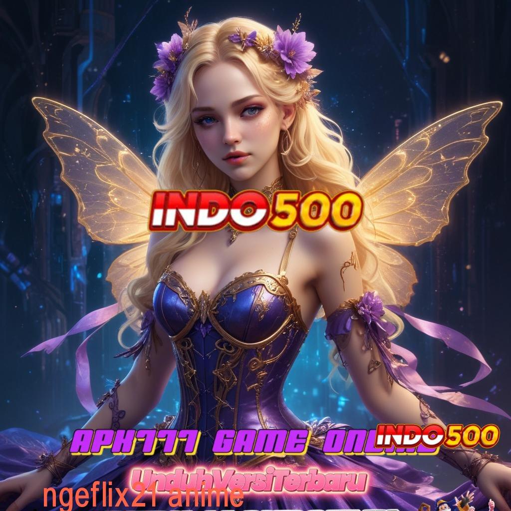 NGEFLIX21 ANIME slot payout top