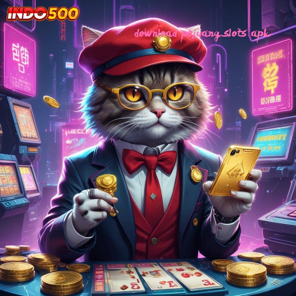 DOWNLOAD PEJUANG SLOTS APK > mudah maxwin asli dijamin unggul peluang