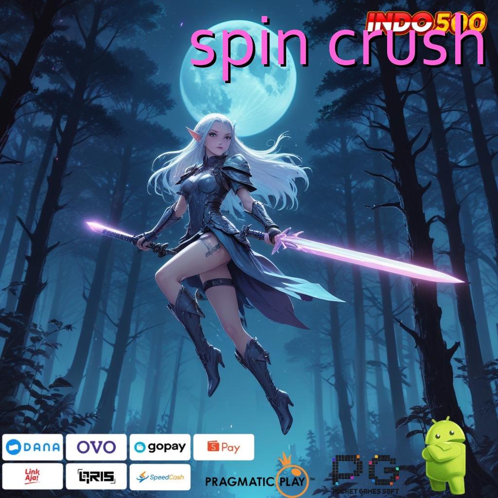 SPIN CRUSH Aplikasi Gacor Jalur Cepat