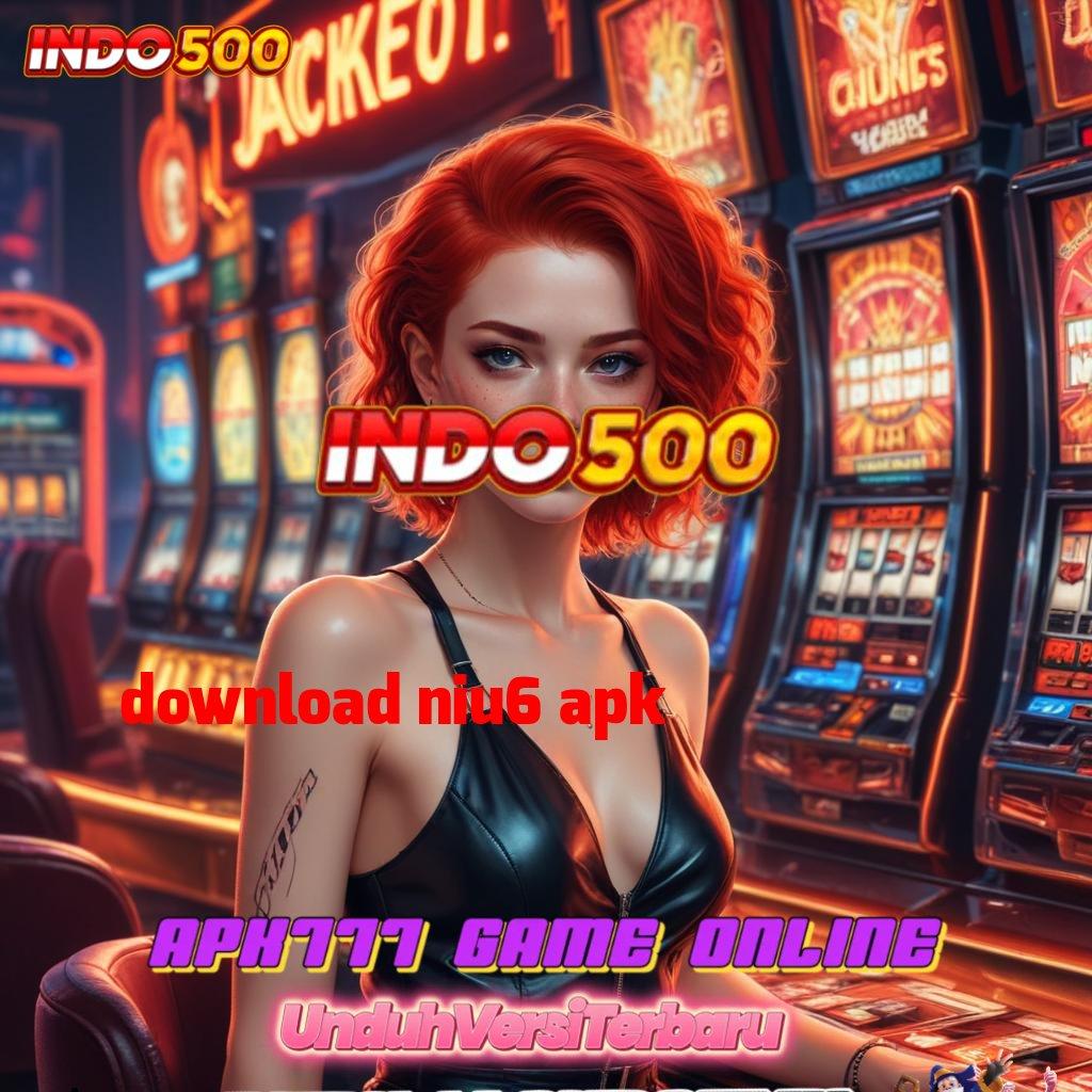 DOWNLOAD NIU6 APK 🔥 Gabung Sekarang Auto Kaya Demo Slot Pp Rupiah Tingkat Baru Deposit Bank Jago