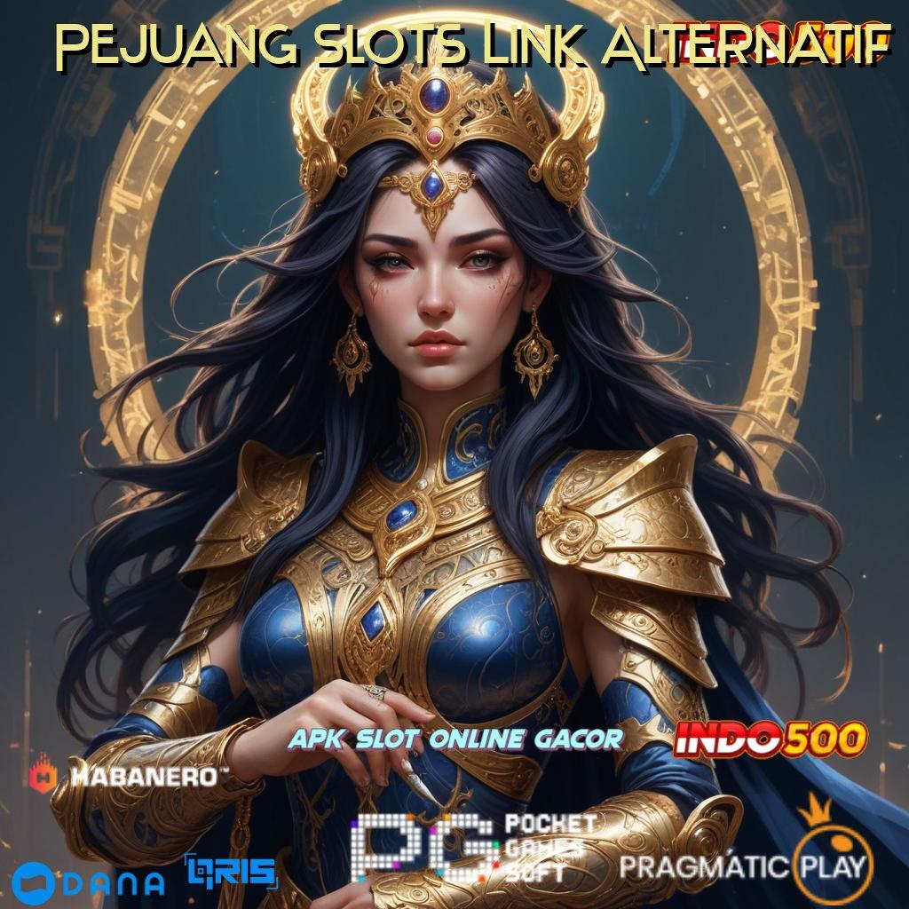 Pejuang Slots Link Alternatif