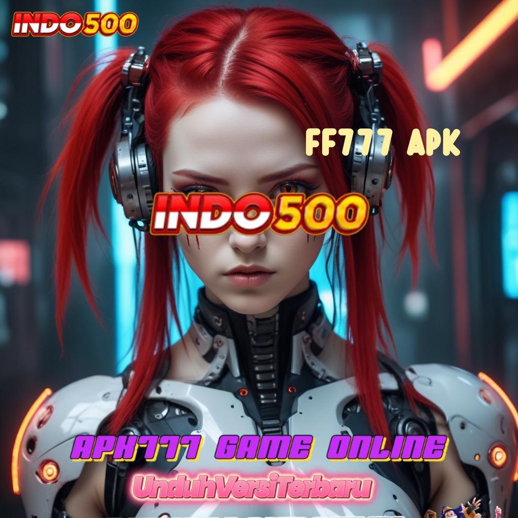 FF777 APK : Bonus APK Pembaruan 68