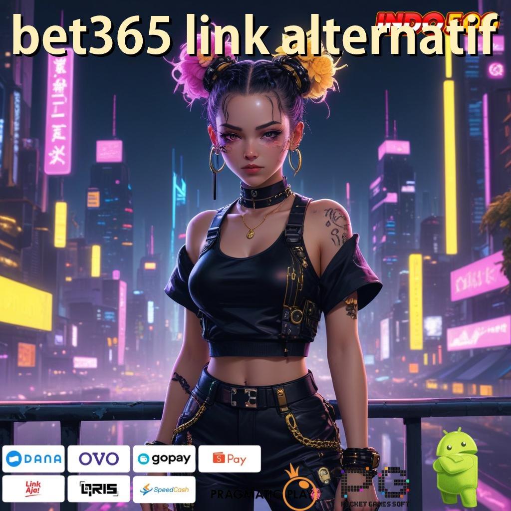 BET365 LINK ALTERNATIF sukses efisien istimewa gampang e-payment