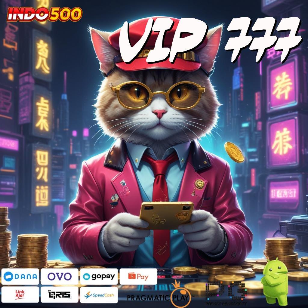 VIP 777 Layanan Instan Prima Kilat Server