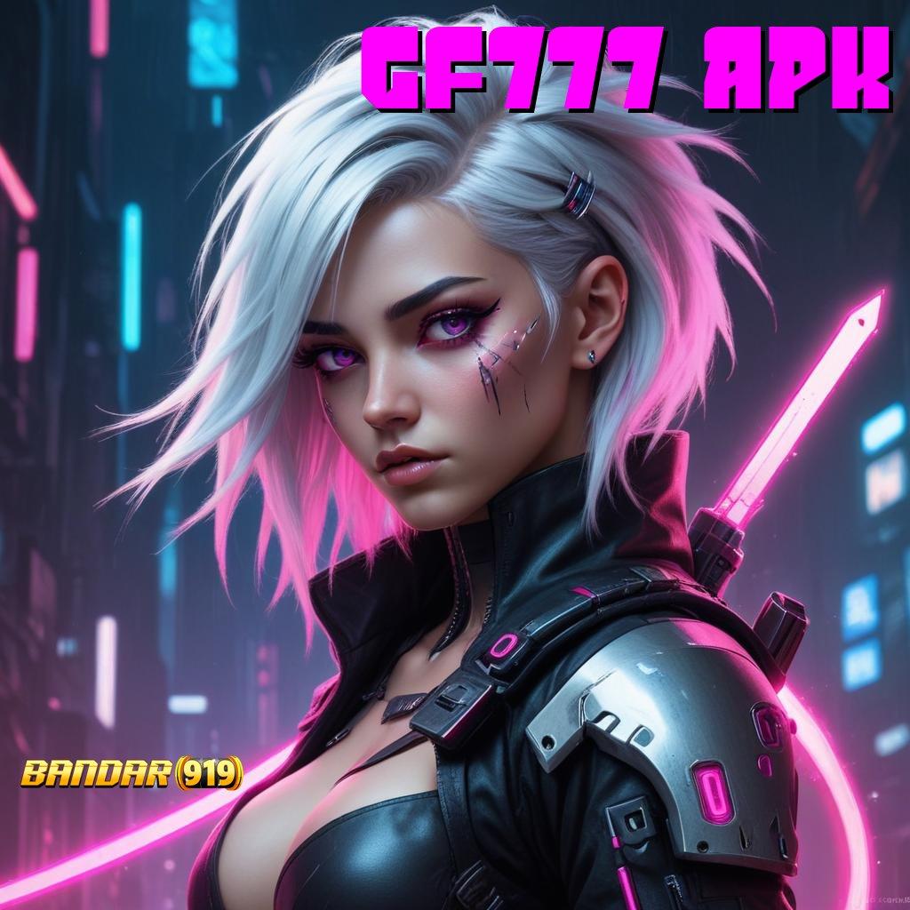 GF777 APK ↪ Eksplorasi Mesin Baru untuk Keuntungan Stabil