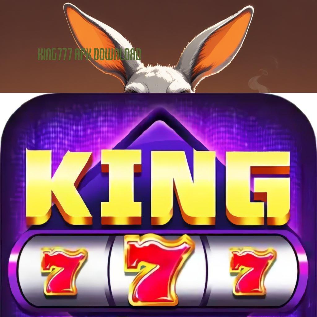 KING777 APK DOWNLOAD ➽ slot gacor sambaran rezeki