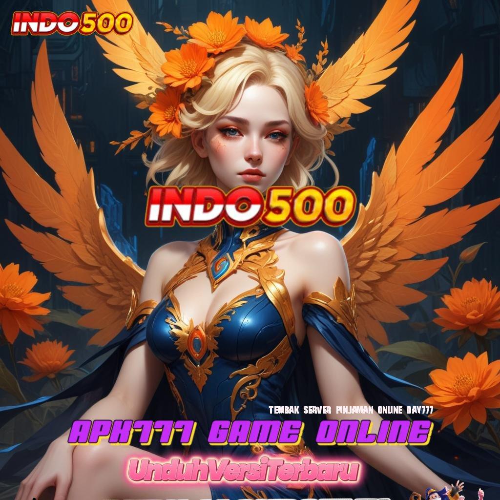 TEMBAK SERVER PINJAMAN ONLINE DAY777 # Game Baru Spin Langsung Untuk Keuntungan Maksimal