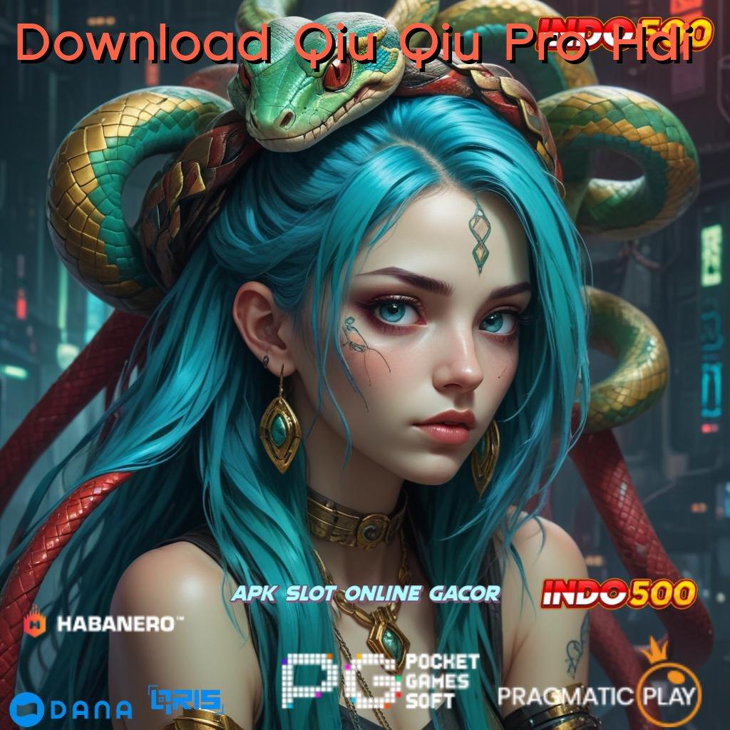 Download Qiu Qiu Pro Hdi