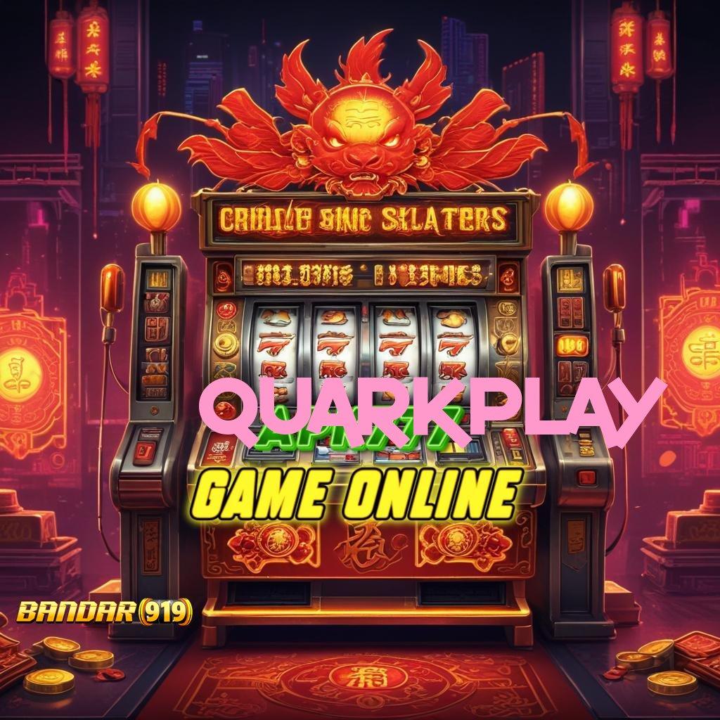 QUARKPLAY ↦ Unggul Proses Apk Slot Tanpa Dana Deposit