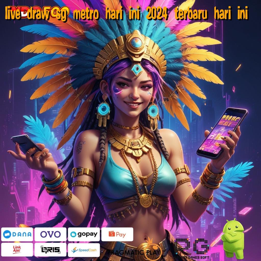 LIVE DRAW SG METRO HARI INI 2024 TERBARU HARI INI Baru Peluang Pasang Apk Android Gratis