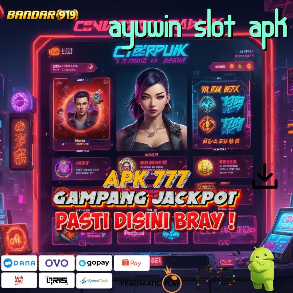 AYUWIN SLOT APK : premium baru jackpot gampang tiada hambatan