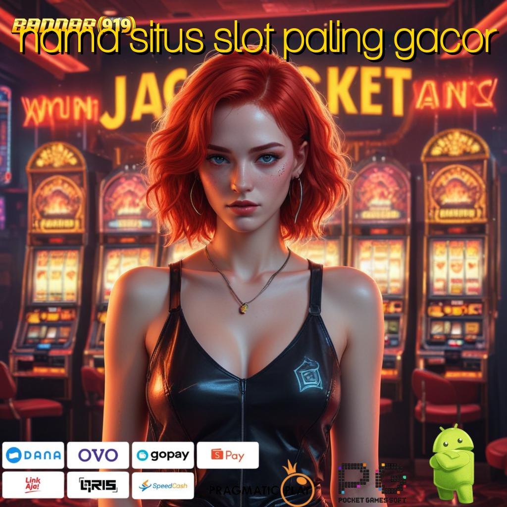 NAMA SITUS SLOT PALING GACOR : jalan pintas online menang pasti dengan hasil optimal