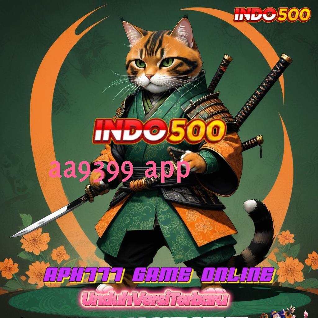 AA9399 APP menyediakan slot gacor jackpot setiap saat