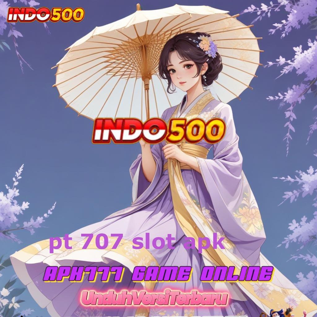 PT 707 SLOT APK ➿ Jalur Efektif Menuju Maxwin dengan Spin Optimal