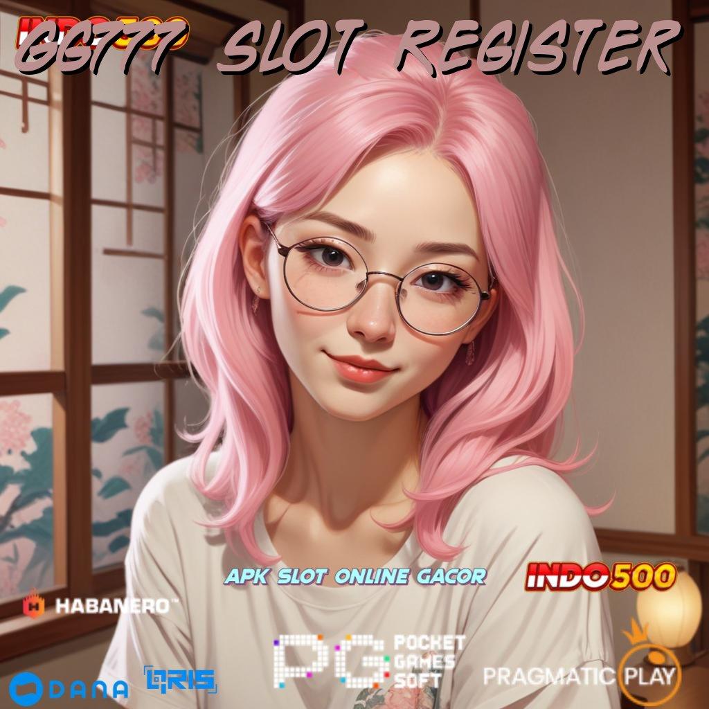 Gg777 Slot Register