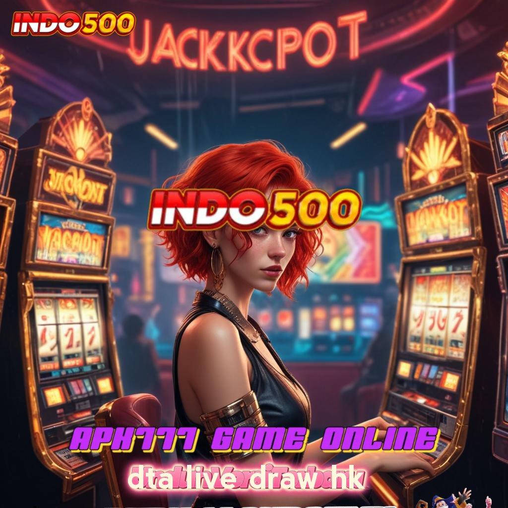 DTA LIVE DRAW HK Depo Langsung Wd 15rb Ambil Apk Android Non Mod