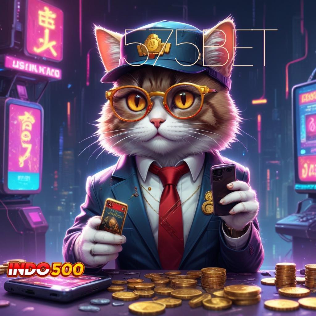 575BET ⚡ Strategi Lugas untuk APK Versi Terbaru